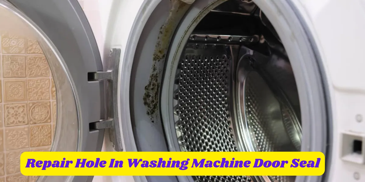 How To Repair Hole In Washing Machine Door Seal