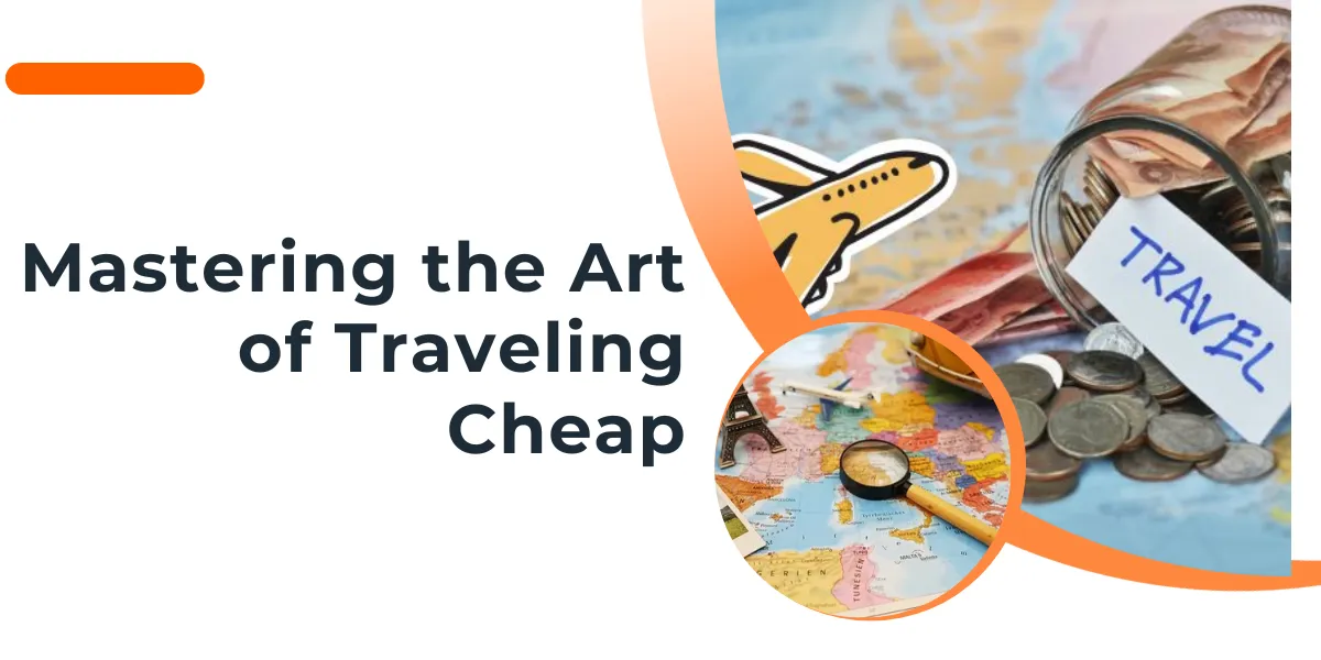 Mastering the Art of Traveling Cheap