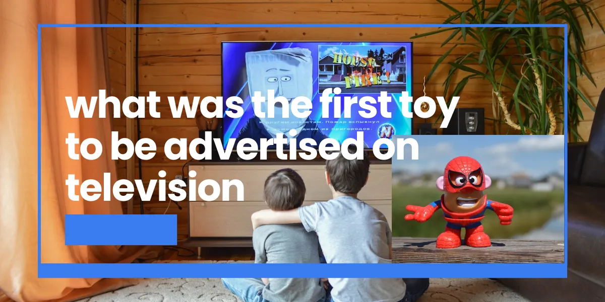 The First TV-Advertised Toy