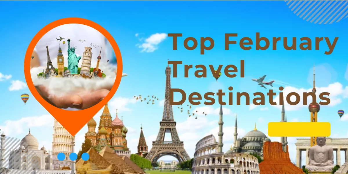Top February Travel Destinations