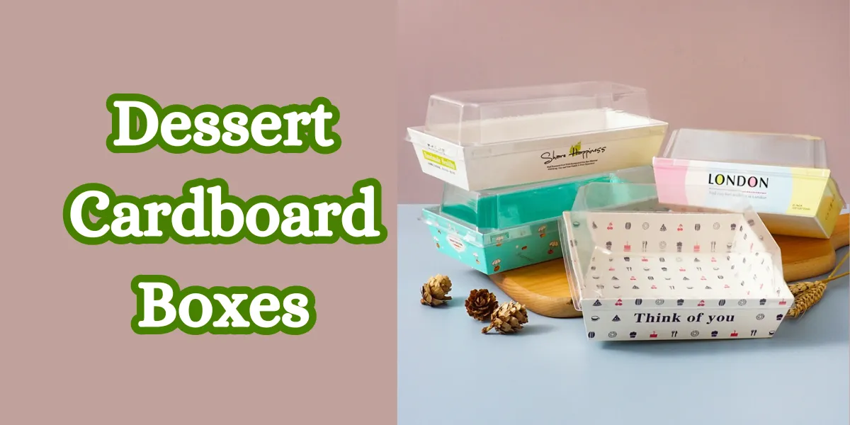 Dessert Cardboard Boxes